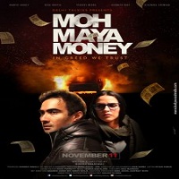Moh Maya Money (2016) Full Movie Watch Online HD Free Download