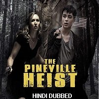 The Pineville Heist (2016) Hindi Dubbed