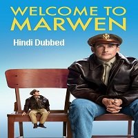 Welcome to Marwen (2018) Hindi Dubbed Full Movie Watch