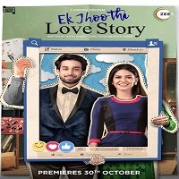 Ek Jhoothi Love Story (2020) Hindi Season 1 Complete Zee5 Watch Online