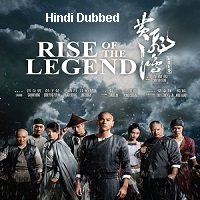 Rise of the Legend (2014) Hindi Dubbed Full Movie Watch Online