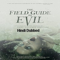 The Field Guide To Evil (2018) Hindi Dubbed Full Movie Watch Online