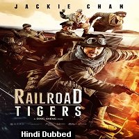 Railroad Tigers (2016) Hindi Dubbed Full Movie Watch Online