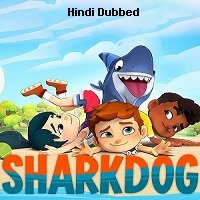 Sharkdog (2021) Hindi Dubbed Season 1 Complete Watch Online