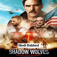Shadow Wolves (2019) Hindi Dubbed Full Movie Watch Online