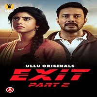 Exit Part 2 (2022) ULLU Hindi Season 1 Watch Online