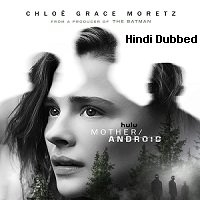 Mother Android (2021) Hindi Dubbed Full Movie Watch Online