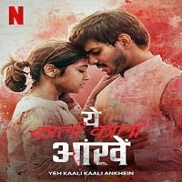 Yeh Kaali Kaali Ankhein (2022) Hindi Season 1 Complete Watch Online HD Print Free Download