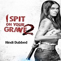 I Spit on Your Grave 2 (2013) Hindi Dubbed Full Movie Watch Online
