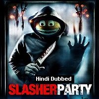 Slasher Party (2019) Hindi Dubbed Full Movie Watch Online HD Print Free Download