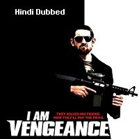 I Am Vengeance (2018) Hindi Dubbed Full Movie Watch Online HD Print Free Download