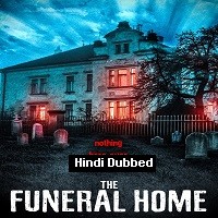The Funeral Home (2020) Hindi Dubbed Full Movie Watch Online HD Print Free Download