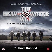 The Heavy Water War (2016) Hindi Dubbed Season 1 Complete Watch Online