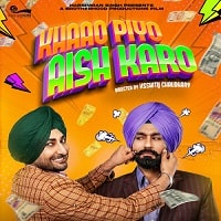 Khaao Piyo Aish Karo (2022) Punjabi Full Movie Watch Online HD Print Free Download