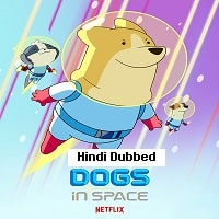 Dogs in Space (2022) Hindi Dubbed Season 2 Complete Watch Online