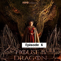 House of the Dragon (2022 EP 6) English Season 1 Watch Online