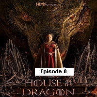 House of the Dragon (2022 EP 8) English Season 1 Watch Online