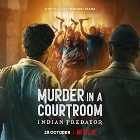 Indian Predator Murder in a Courtroom (2022) Hindi Season 3 Complete Watch