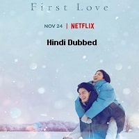 First Love (2022) Hindi Dubbed Season 1 Complete Watch Online