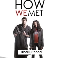 How We Met (2016) Hindi Dubbed Full Movie Watch Online