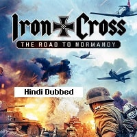Iron Cross The Road to Normandy (2022) Hindi Dubbed Full Movie Watch Online HD Print Free Download
