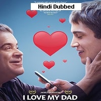 I Love My Dad (2022) Hindi Dubbed Full Movie Watch Online