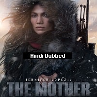 The Mother (2023) Hindi Dubbed Full Movie Watch Online HD Print Free Download