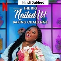 The Big Nailed It Baking Challenge (2023) Hindi Dubbed Season 1 Complete Watch