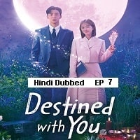 Destined With You (2023 Ep 07) Hindi Dubbed Season 1 Watch Online